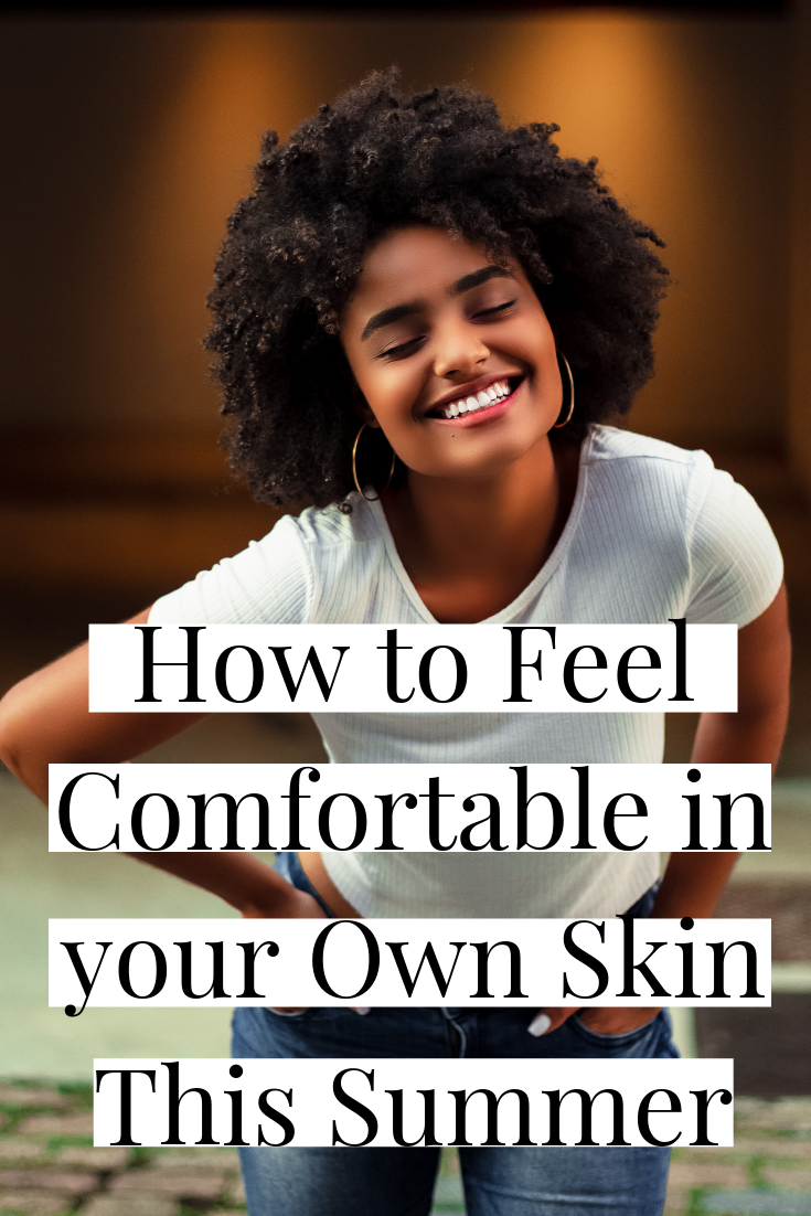 1657627179 How to feel completely comfortable in your own skin this